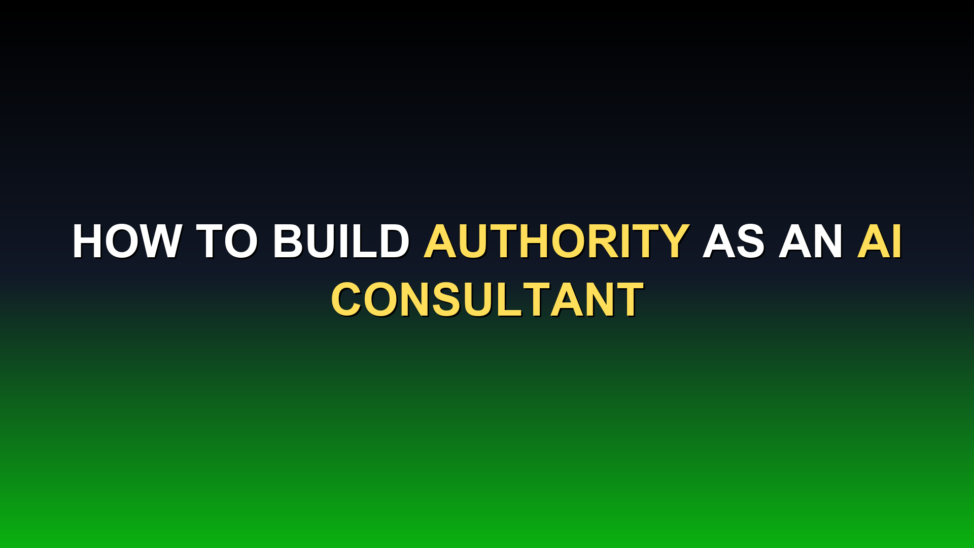 How to Build Authority as an AI Consultant (Without Being Famous)