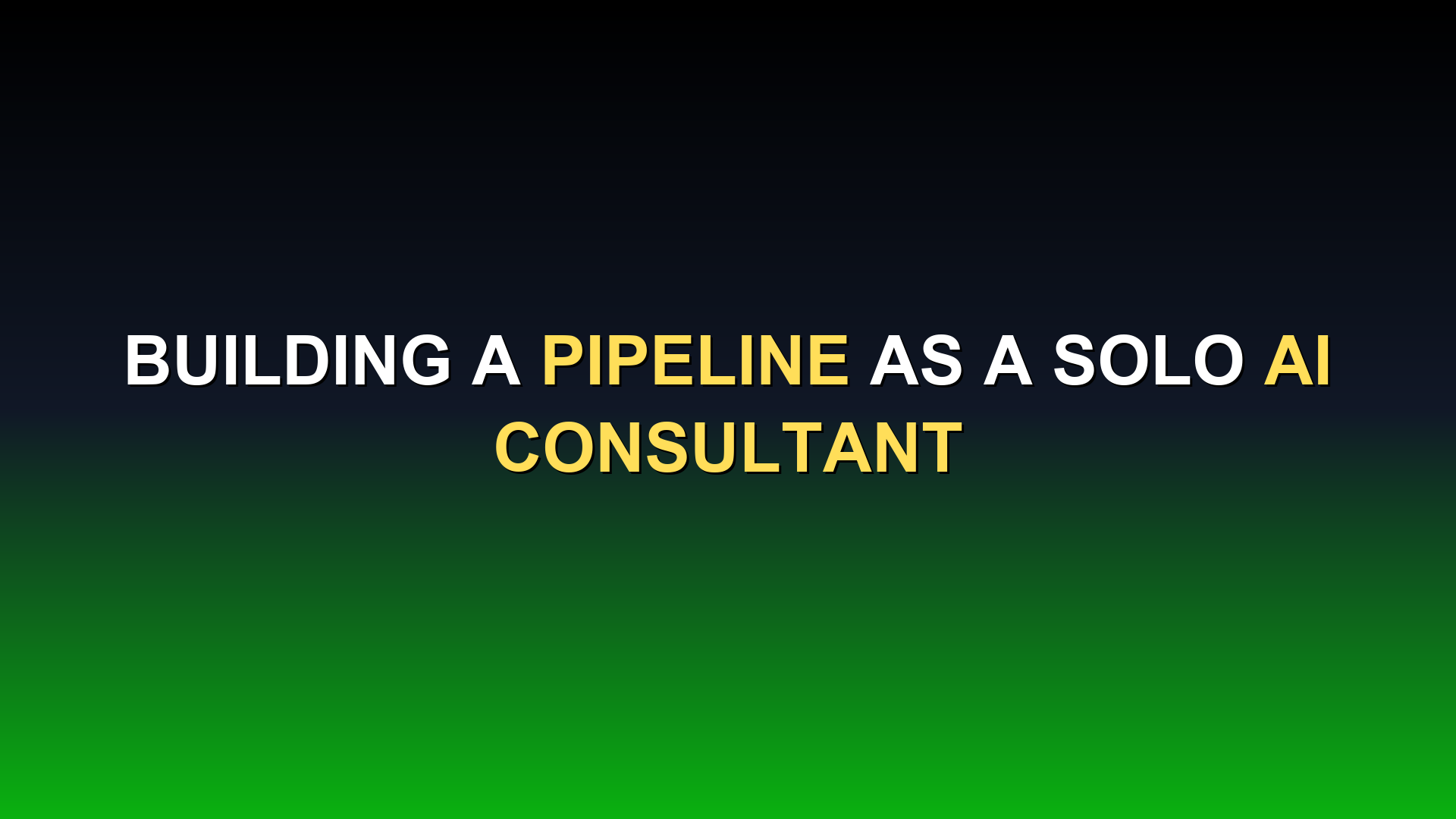Building a Pipeline When You're a Solo AI Consultant